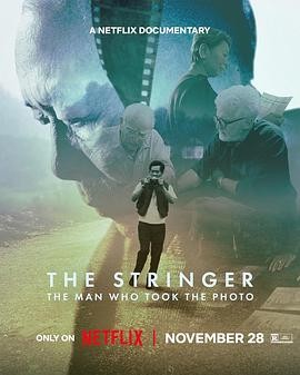 谁是掌镜人:越战经典照片之谜 The Stringer: The Man Who Took the Photo